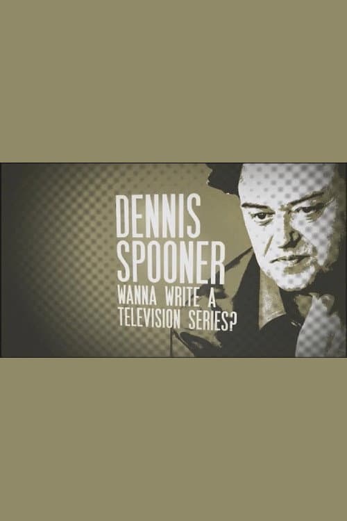 Постер: Dennis Spooner: Wanna Write a Television Series?