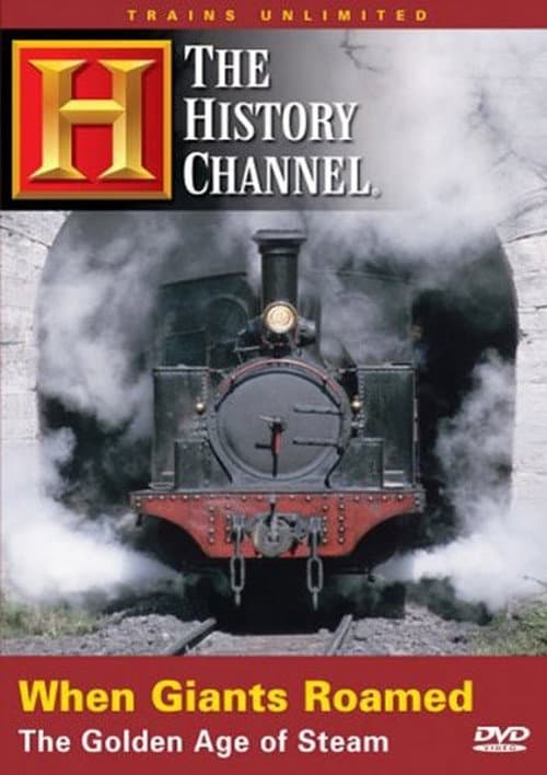Постер: When Giants Roamed: The Golden Age of Steam
