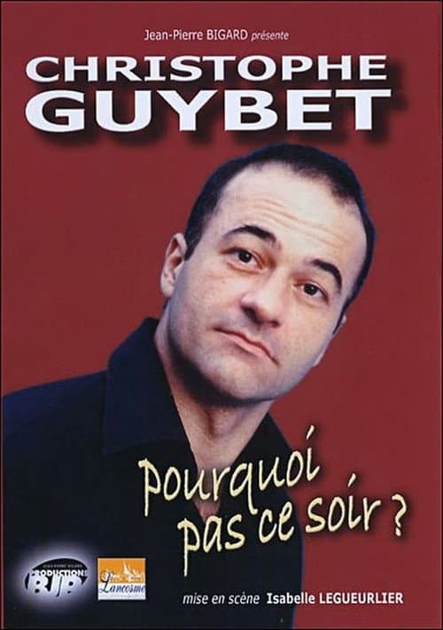 Постер: Christophe Guybet - Pourquoi pas ce soir ?