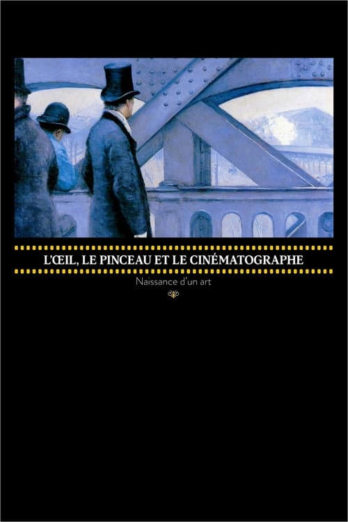 Постер: L’Œil, le pinceau et le cinématographe : naissance d'un art
