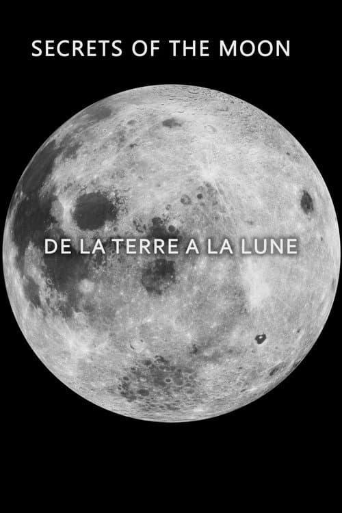 Постер: Secrets of the Moon: De la Terre a la Lune