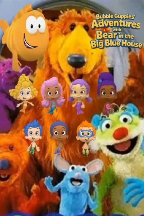 Постер: Bubble Guppies' Adventures with Bear in the Big Blue House