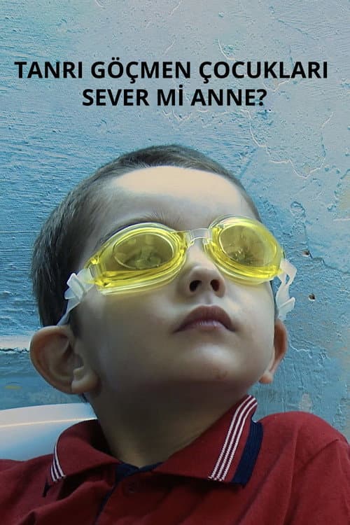 Постер: Tanrı Göçmen Çocukları Sever Mi Anne?