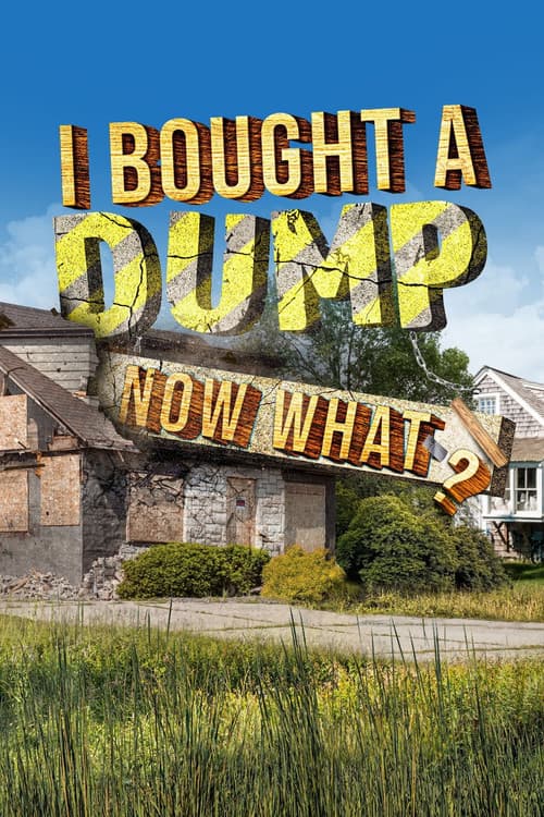 Постер: I Bought A Dump...Now What?