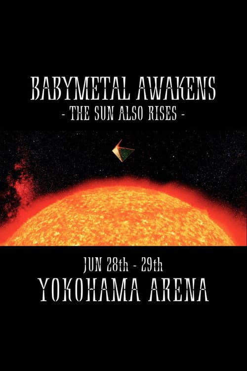 Постер: BABYMETAL AWAKENS - THE SUN ALSO RISES