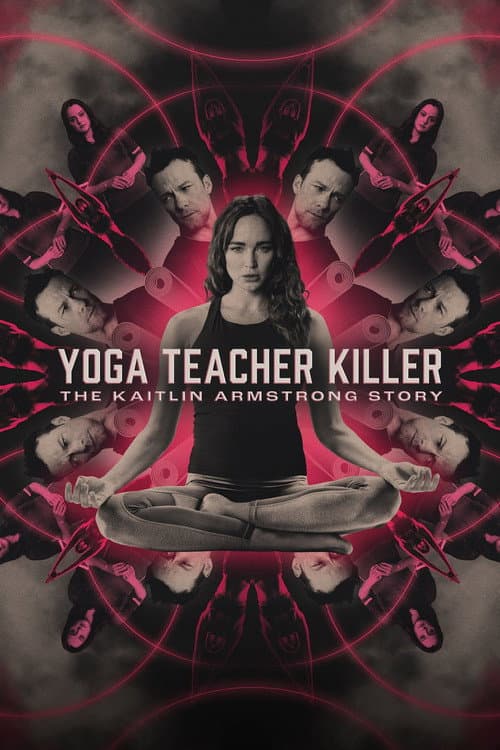 Постер: Yoga Teacher Killer: The Kaitlin Armstrong Story