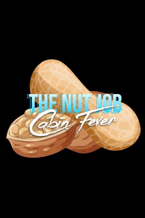 Постер: The Nut Job: Cabin Fever
