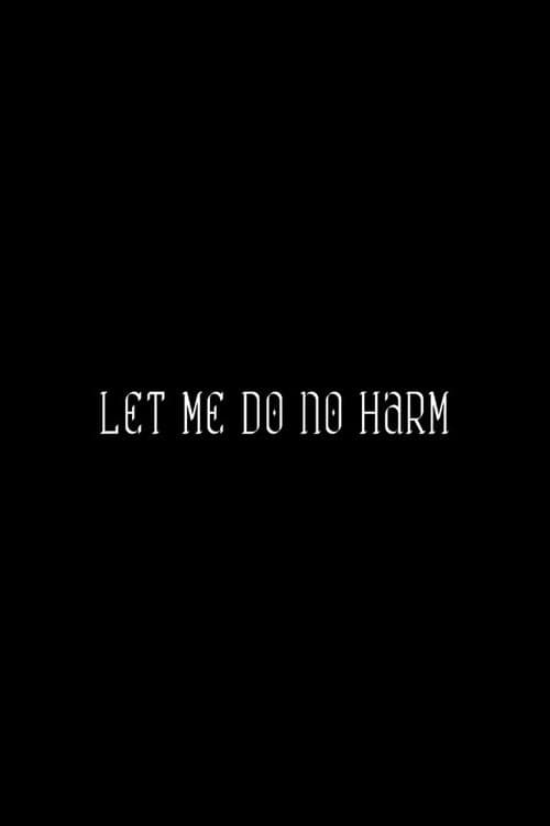 Постер: Let Me Do No Harm