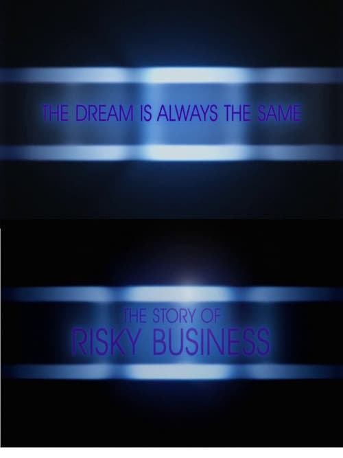 Постер: The Dream Is Always the Same: The Story of Risky Business
