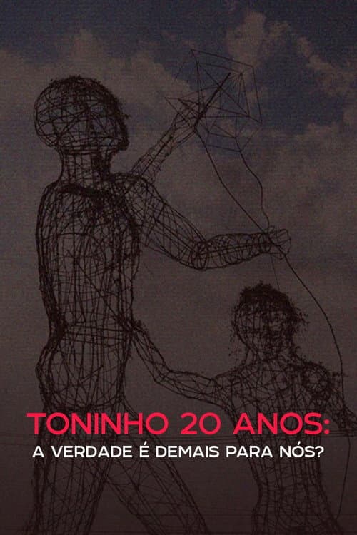 Постер: Toninho 20 anos: a verdade é demais para nós?