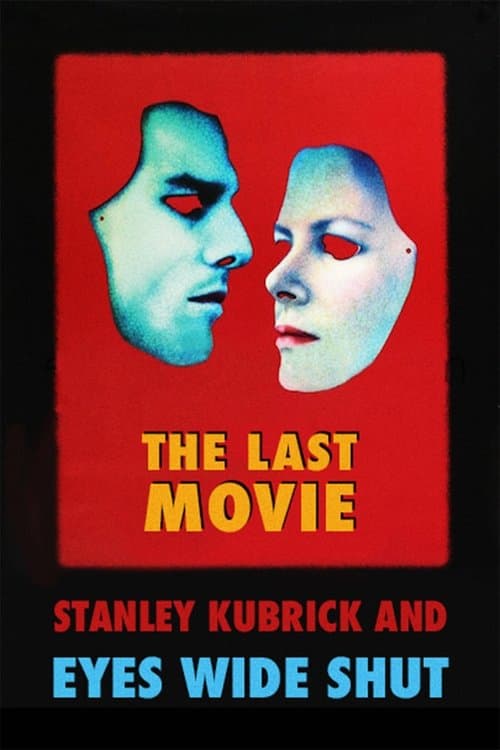 Постер: The Last Movie: Stanley Kubrick and 'Eyes Wide Shut'