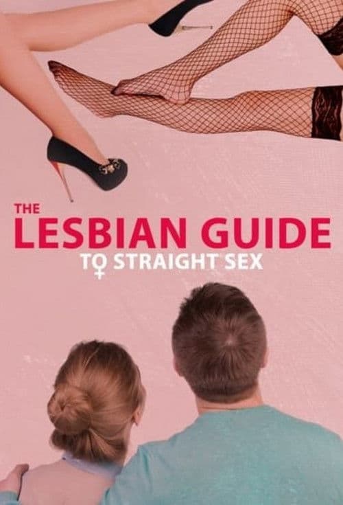 Постер: The Lesbian Guide to Straight Sex