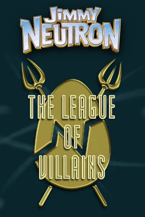 Постер: Jimmy Neutron: The League of Villains