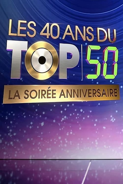 Постер: Les 40 ans du top 50, la soirée anniversaire