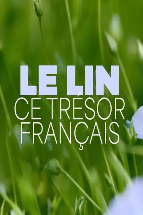 Постер: Le lin, ce trésor français