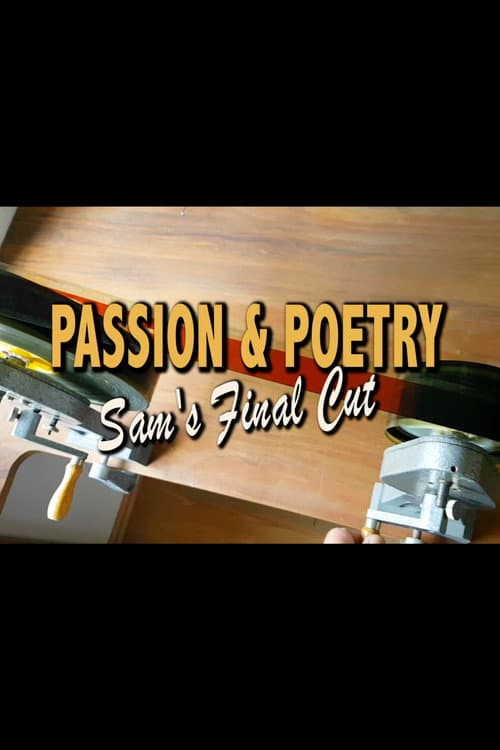 Постер: Passion & Poetry: Sam's Final Cut