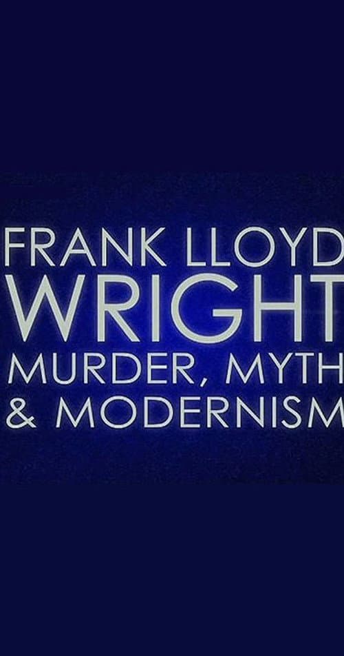 Постер: Frank Lloyd Wright: Murder, Myth and Modernism