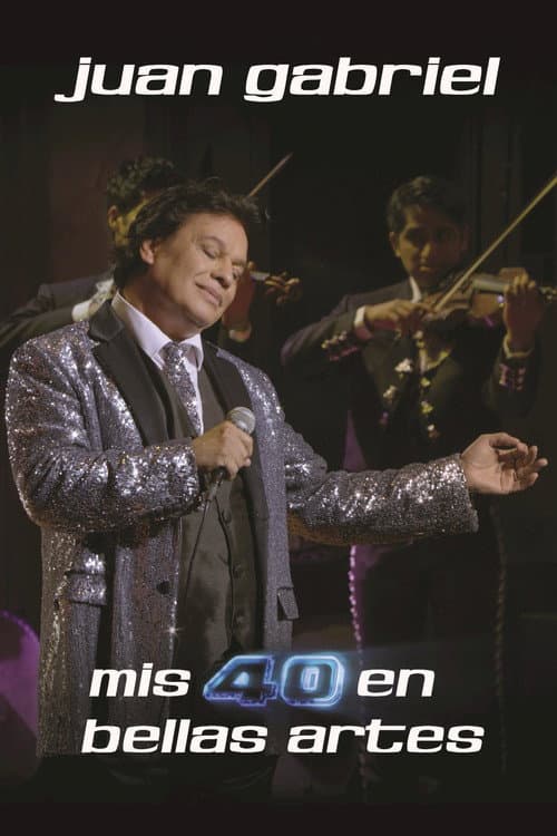 Постер: Juan Gabriel: Mis 40 en Bellas Artes
