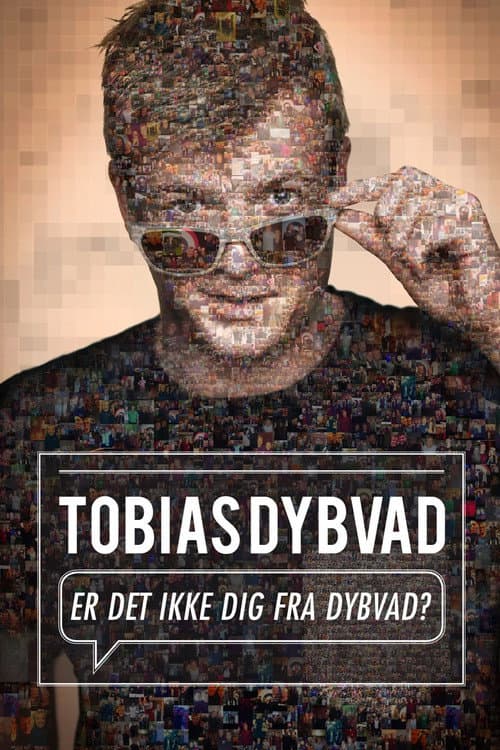 Постер: Tobias Dybvad: Er det ikke dig fra Dybvad?