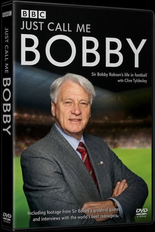 Постер: Just Call Me Bobby - Sir Bobby Robson