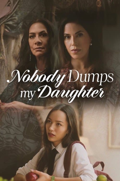 Постер: Nobody Dumps My Daughter