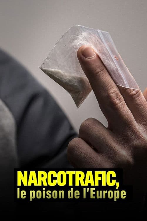 Постер: Narcotrafic, le poison de l’Europe