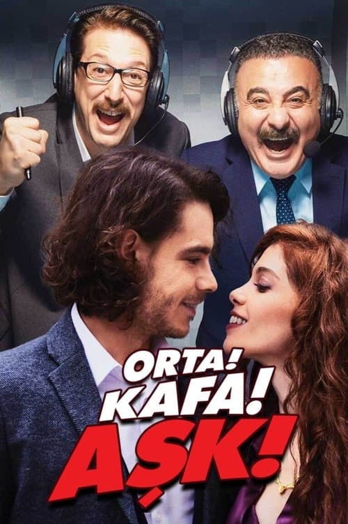 Постер: Orta! Kafa! Aşk!