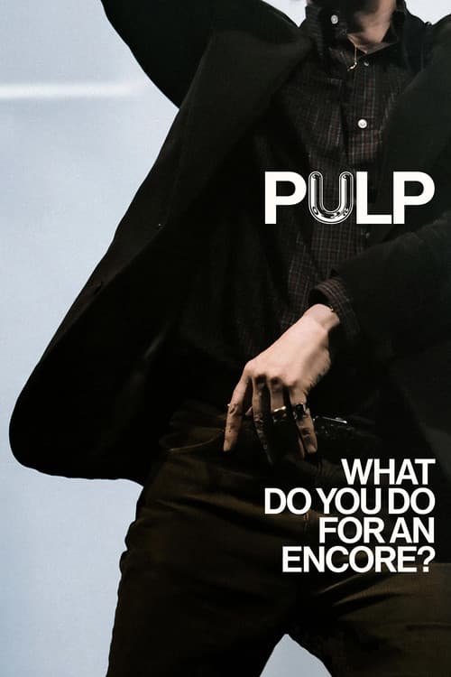 Постер: Pulp: What Do You Do for an Encore?
