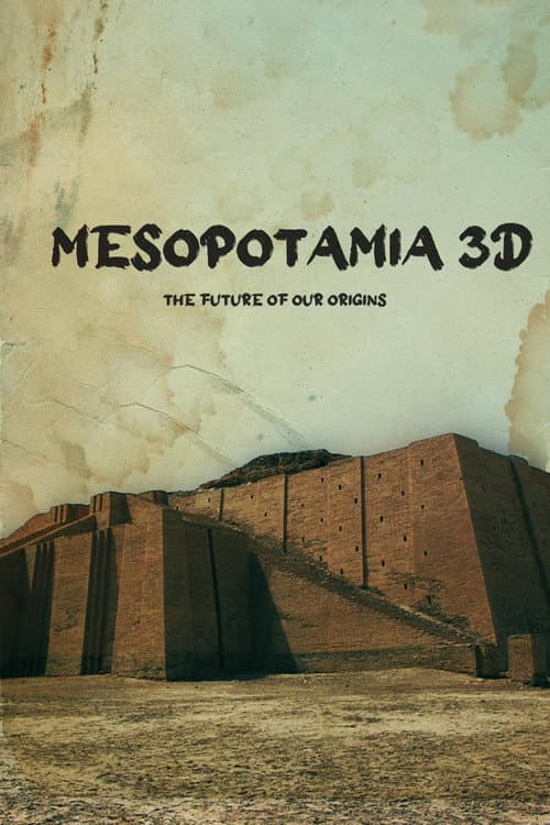 Постер: Mesopotamia 3D: The Future of Our Origins