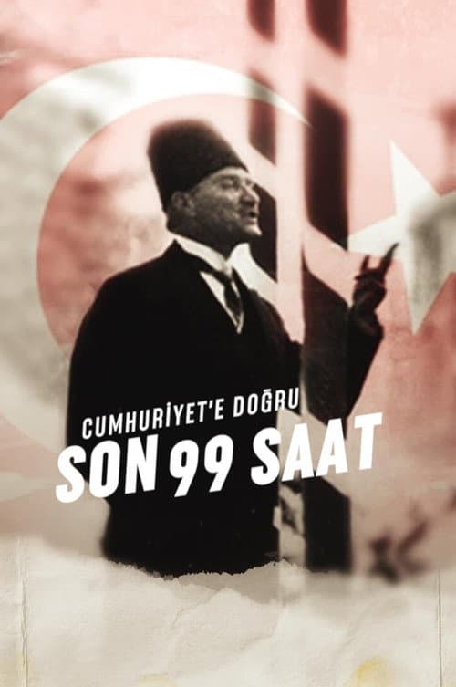 Постер: Cumhuriyet'e Doğru: Son 99 Saat