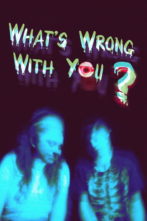 Постер: What's Wrong With You?