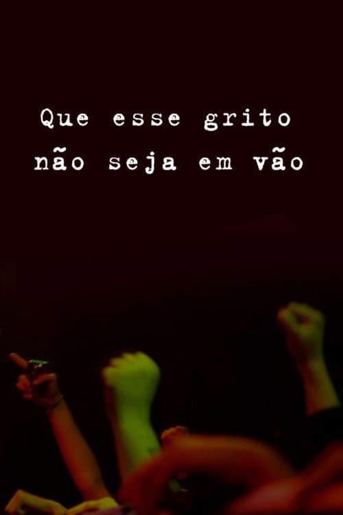 Постер: Que Esse Grito Não Seja em Vão!