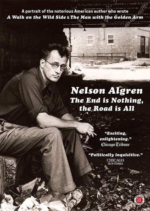 Постер: Nelson Algren: The End Is Nothing, the Road Is All...