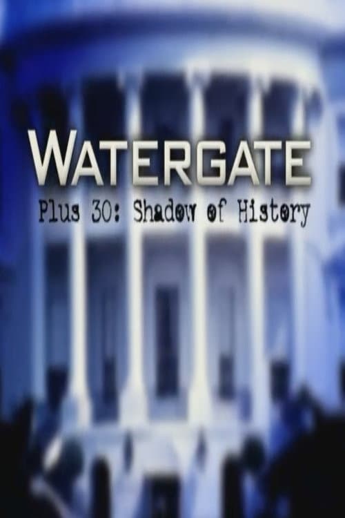Постер: Watergate Plus 30: Shadow of History