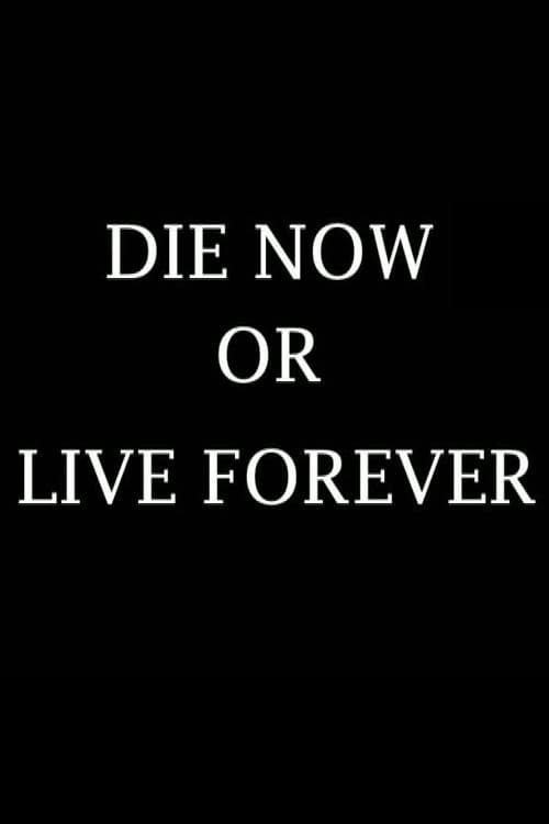 Постер: Die Now or Live Forever
