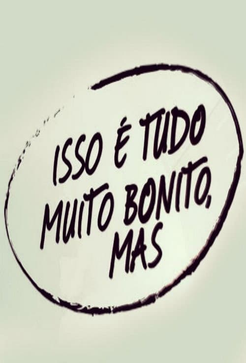 Постер: Isso é Tudo Muito Bonito, Mas