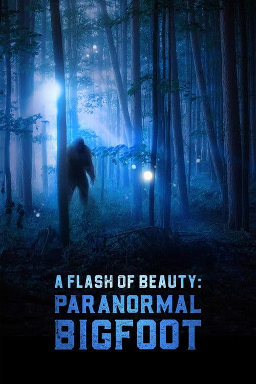 Постер: A Flash of Beauty: Paranormal Bigfoot