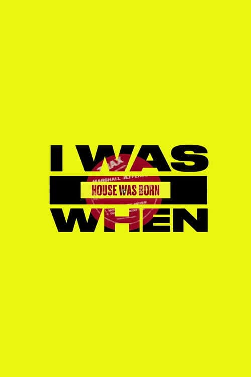 Постер: I Was There When House Took Over the World
