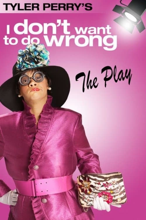 Постер: Tyler Perry's I Don't Want to Do Wrong - The Play