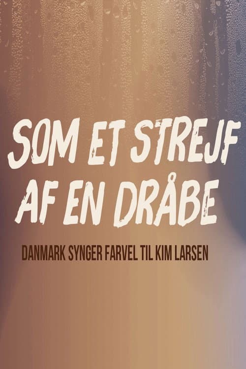 Постер: Som et strejf af en dråbe - Danmark synger farvel til Kim Larsen