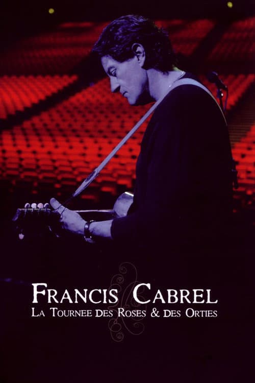 Постер: Francis Cabrel : la Tournée des Roses et des Orties