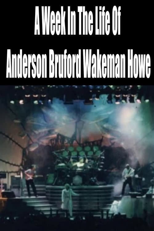 Постер: A Week In The Life Of Anderson Bruford Wakeman Howe