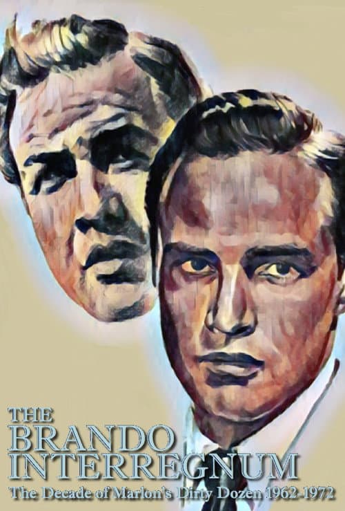 Постер: The Brando Interregnum: The Decade of Marlon's Dirty Dozen 1962-1972