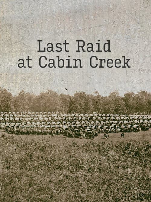 Постер: Last Raid at Cabin Creek: An Untold Story of the American Civil War