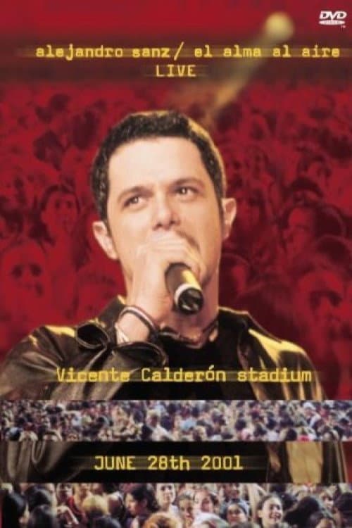 Постер: Alejandro Sanz: El Alma Al Aire - Live - Vicente Calderón Stadium - June 28th 2001