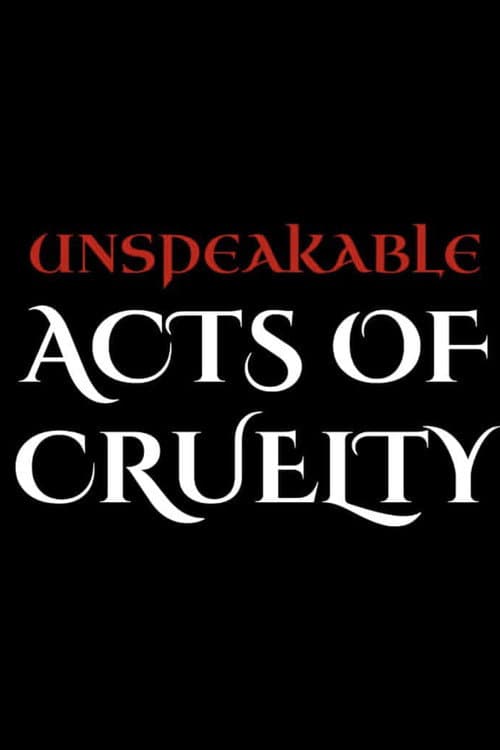 Постер: Unspeakable Acts of Cruelty