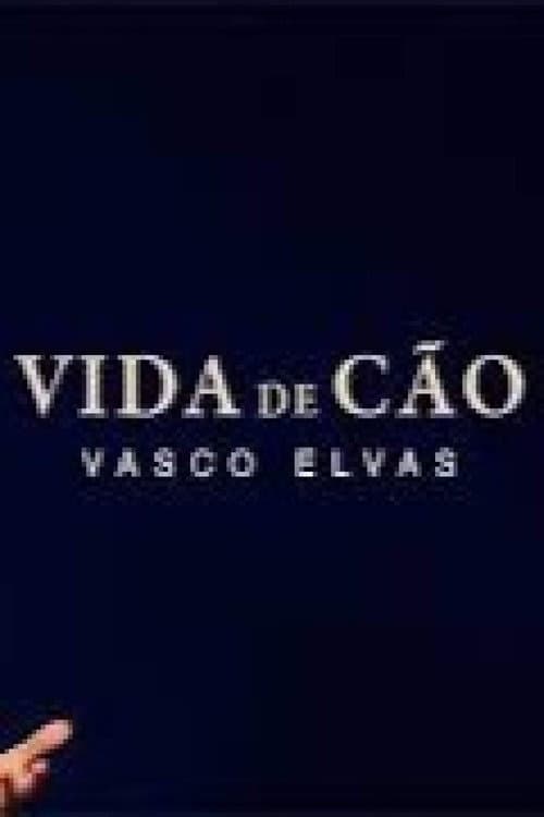 Постер: Vida de Cão - Vasco Elvas