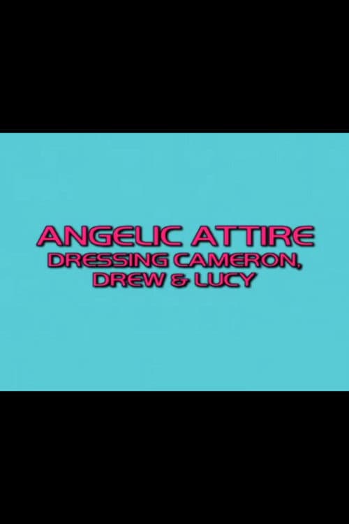 Постер: Angelic Attire: Dressing Cameron, Drew & Lucy