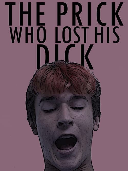 Постер: The Prick Who Lost His Dick
