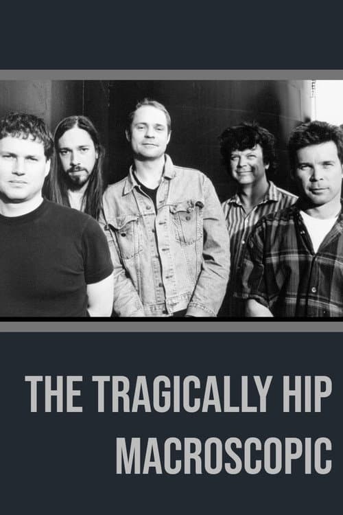 Постер: The Tragically Hip - Macroscopic